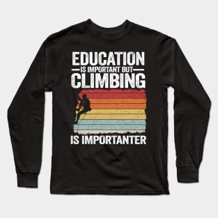 Education Is Important But Climbing Is Importanter Funny Climbing Long Sleeve T-Shirt